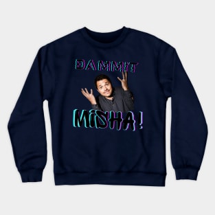 Dammit Misha! Crewneck Sweatshirt